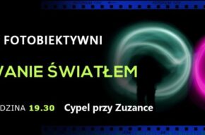 Majowe spotkanie Grupy FotoObiektywni – Nocne Malowanie Światłem