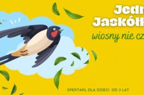 Jedna Jaskółka wiosny nie czyni – spektakl dla dzieci