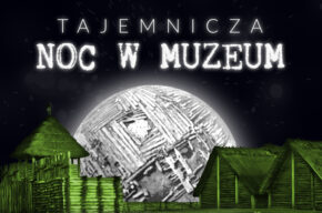 Tajemnicza Noc w Muzeum!