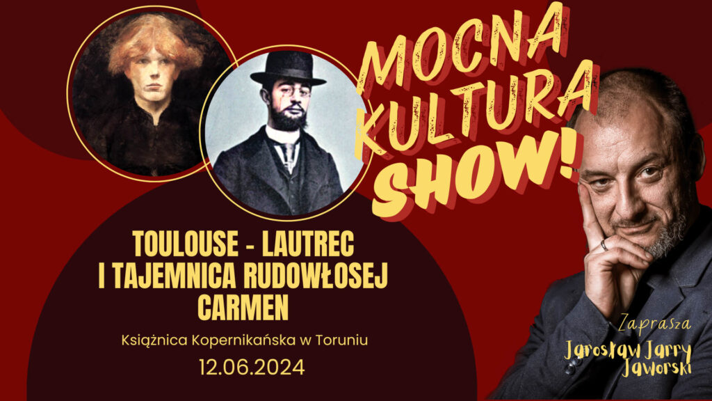Mocna Kultura Show. Toulouse-Lautrec i tajemnica rudowłosej Carmen