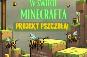 W świecie Minecrafta – projekt pszczoła – spotkanie edukacyjno-kreatywne w Filii nr 7