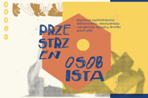 PRZESTRZEŃ OSOBISTA | wystawa wykładowców, doktorantów, absolwentów i studentów Katedry Grafiki Wydziału Sztuk Pięknych UMK