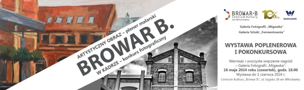 Wystawa pokonkursowa „Browar B. w kadrze” i poplenerowa „Artystyczny obraz Browaru B.” - wernisaż
