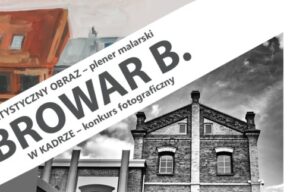 Wystawa pokonkursowa „Browar B. w kadrze” i poplenerowa „Artystyczny obraz Browaru B.” - wernisaż