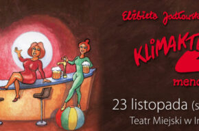Spektakl „Klimakterium 2, czyli menopauzy szał”