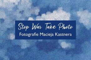 „Stop War Take Photo” - wystawa