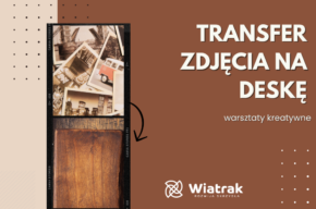 Warsztaty: Transfer zdjęcia na deskę