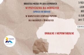 Unikalne i niepowtarzalne – warsztaty czerpania papieru