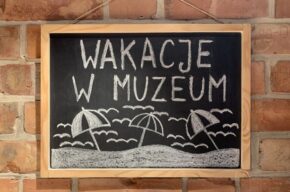 WAKACJE W MUZEUM