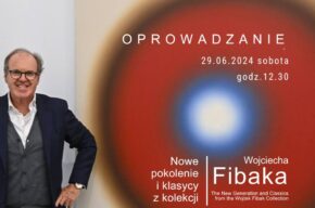 Oprowadzanie po wystawie "Nowe pokolenie i klasycy z Kolekcji Wojciecha Fibaka"