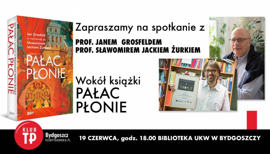 PAŁAC PŁONIE spotkanie wokół książki Jana Grosfelda i Sławomira Jacka Żurka