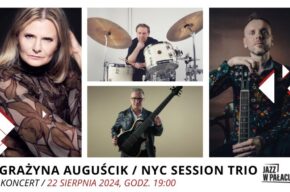 Jazz w płacu: Grażyna Auguścik / NYC Session Trio