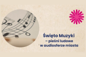 Święto Muzyki – pieśni ludowe w audiosferze miasta