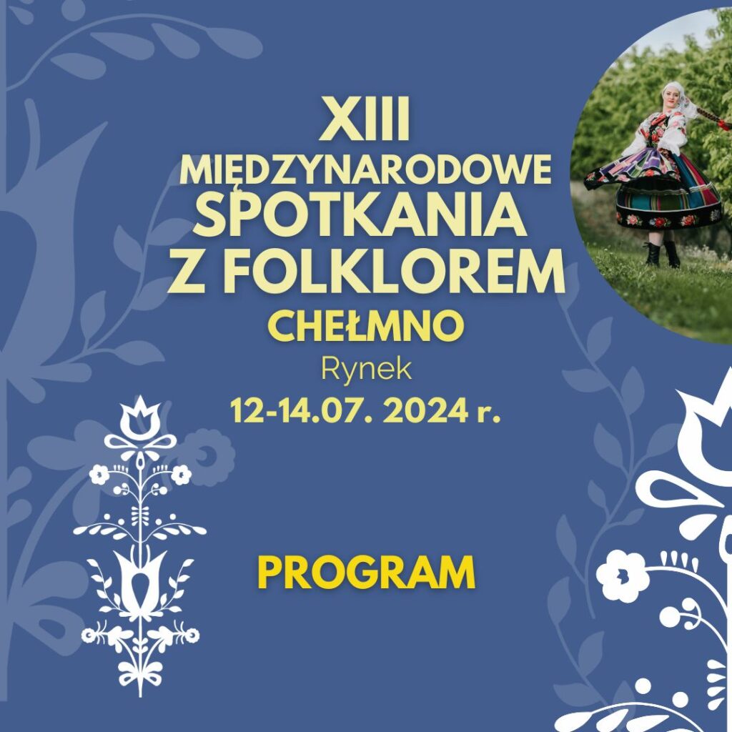 XXV CHEŁMNIŃSKI JARMARK JASZCZURCZY oraz XIII MIĘDZYNARODOWE SPOTKANIE Z FOLKLOREM