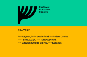 Festiwal Początek Sezonu: Spacer performatywno-przyrodniczy ze Stanisławem Łubieńskim