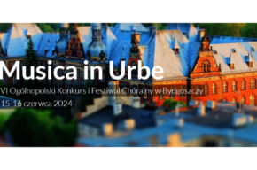 Koncert festiwalowy w ramach VI Ogólnopolskiego Konkursu i Festiwalu Chóralnego „Musica in Urbe”