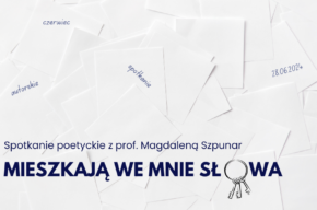 "Mieszkają we mnie słowa" -  spotkanie poetyckie prof. Magdaleny Szpunar.