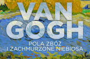 VAN GOGH. POLA ZBÓŻ I ZACHMURZONE NIEBIOSA | Art Beats