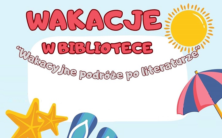 Wakacje w bibliotece: Wakacyjne podróże po literaturze