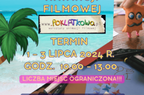 Warsztaty Animacji Filmowej'2024 - zapraszamy do wzięcia udziału w wakacje!