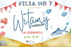 Witamy wakacje!  – warsztaty edukacyjno-kreatywne  w Filii nr 7