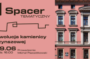 Spacer tematyczny: Ewolucja kamienicy czynszowej