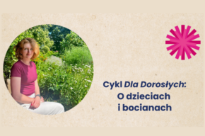 Cykl “Dla Dorosłych”: O dzieciach i bocianach