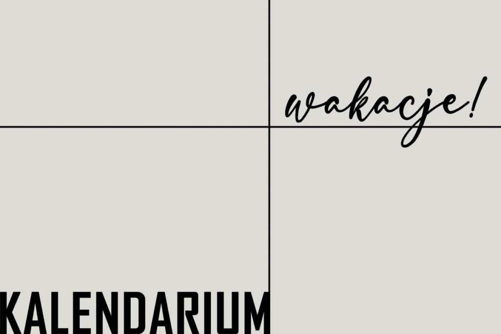 KALENDARIUM – WAKACJE 2024