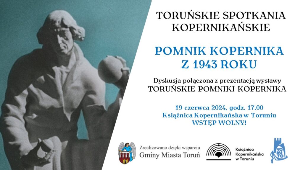 19 CZERWCA: Toruńskie Spotkania Kopernikańskie - Pomnik Kopernika z 1943 roku