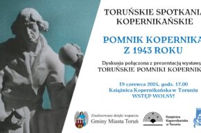 19 CZERWCA: Toruńskie Spotkania Kopernikańskie - Pomnik Kopernika z 1943 roku