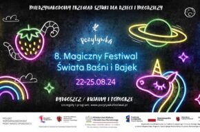 VIII Magiczny Festiwal Świata Baśni i Bajek Pozytywka 2024