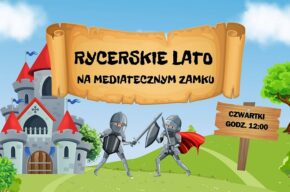 Rycerskie lato w mediatecznym zamku