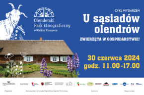 30.06: U sąsiadów olendrów w Olenderskim Parku Etnograficznym
