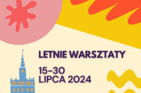LETNIE WARSZTATY 15-30 lipca 2024