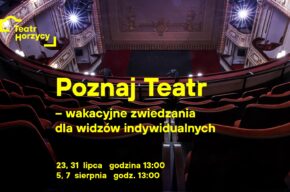 Wakacyjne zwiedzania teatru dla widzów indywidualnych