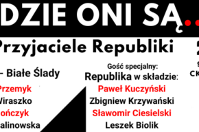 GDZIE ONI SĄ... Przyjaciele Republiki