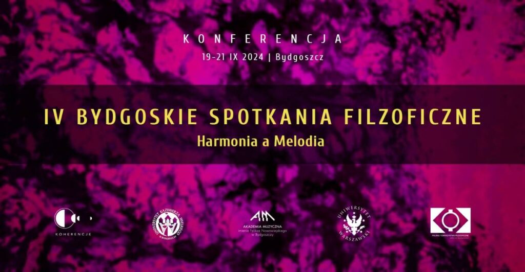 IV Bydgoskie Spotkania Filozoficzne - Harmonia a Melodia