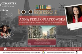 Bookspresso z Anną Perlik-Piątkowską - Pozdrowienia z bydgoskiego Śródmieścia