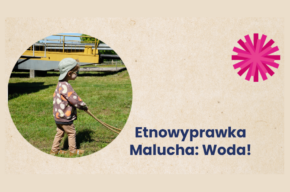 Etnowyprawka Malucha: Woda!