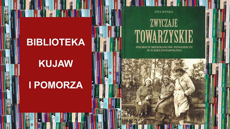 Biblioteka Kujaw i Pomorza: Zwyczaje towarzyskie polskich mieszkańców Bydgoszczy w II Rzeczypospolitej