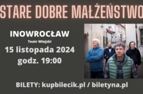 Koncert zespołu STARE DOBRE MAŁŻEŃSTWO