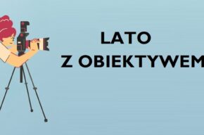 Lato z obiektywem – warsztaty dla młodzieży