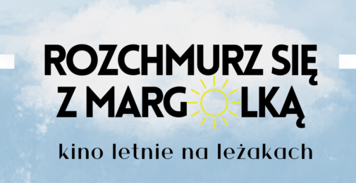 ROZCHMURZ SIĘ Z MARGOLKĄ