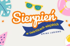 Sierpień w świetlicach wiejskich gminy Lubiewo