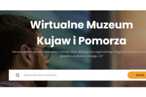 Odwiedź Wirtualne Muzeum Kujaw i Pomorza