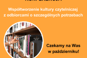 10 PAŹDZIERNIKA: Współtworzenie kultury czytelniczej z odbiorcami o szczególnych potrzebach