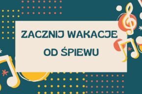 Zacznij wakacje od śpiewu