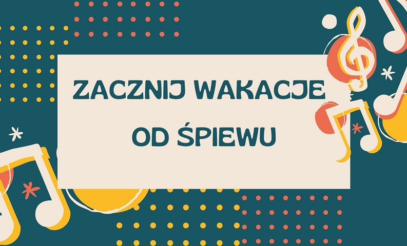 Zacznij wakacje od śpiewu