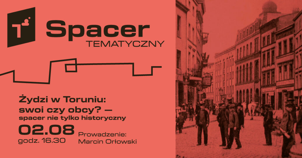 Spacer tematyczny: Żydzi w Toruniu: swoi czy obcy? – spacer nie tylko historyczny