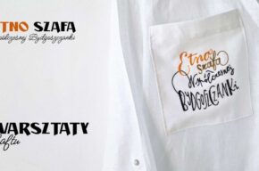 Projekt Etno Szafa współczesnej Bydgoszczanki - warsztaty haftu